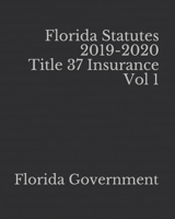 Florida Statutes 2019-2020 Title 37 Insurance Vol 1 1653168994 Book Cover