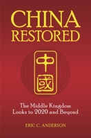 China Restored: The Middle Kingdom Looks to 2020 and Beyond 1440835853 Book Cover