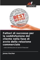Fattori di successo per la soddisfazione del cliente nella fase di avvio della relazione commerciale (Italian Edition) 6209990584 Book Cover