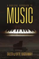 A Biblical Approach to Music 0991496345 Book Cover