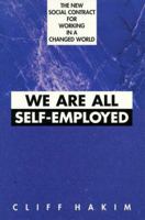 We Are All Self-Employed: The New Social Contract for Working in a Changed World 1881052796 Book Cover