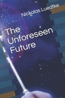 The Unforeseen Future B091HZPTBX Book Cover