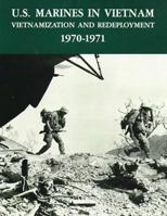 U.S. Marines in Vietnam: Vietnamization and Redeployment, 1970-1971 1494287498 Book Cover