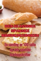 Den Klassiske Spanske BrØdkokeboken 1835006132 Book Cover