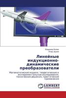 Lineynye induktsionno-dinamicheskie preobrazovateli: Matematicheskie modeli, teoreticheskie i eksperimental'nye issledovaniya, tekhnicheskie resheniya, prakticheskie primeneniya 3659361739 Book Cover