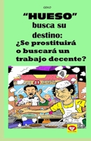 Hueso Busca Su Destino ¿Se Prostituirá O Buscará Un Trabajo Decente?: Hueso Busca Su Destino B0C1J7CQRD Book Cover