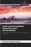 Land use/occupation dynamics and vulnerability: facing the floods of the Commune of Thiaroye-sur-mer: 1942 to 2018 6205955695 Book Cover