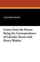 Letters From the Raven: Being the Correspondence of Lafcadio Hearn With Henry Watkin 9356718407 Book Cover
