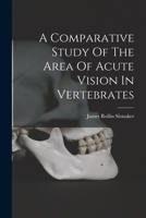 A Comparative Study Of The Area Of Acute Vision In Vertebrates 1017050279 Book Cover