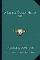 A Little Dusky Hero 1523948590 Book Cover