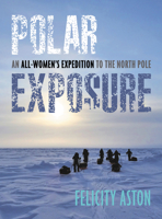 Polar Exposure: The Women's Euro-Arabian North Pole Expedition 1623545536 Book Cover