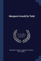 Margaret Arnold [a Tale] 1377293637 Book Cover