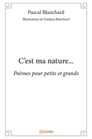 C'est ma nature...: Poèmes pour petits et grands (French Edition) 2414396008 Book Cover