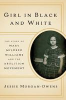 Girl in Black and White: The Story of Mary Mildred Williams and the Abolition Movement 0393358275 Book Cover