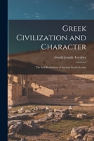 Greek civilization and character;: The self-revelation of ancient Greek society B00005XEIL Book Cover