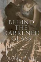Behind the Darkened Glass 1987023277 Book Cover