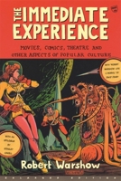 The Immediate Experience: Movies, Comics, Theatre, and Other Aspects of Popular Culture 0689702272 Book Cover