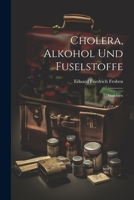 Cholera, Alkohol Und Fuselstoffe; Analekten 1022496735 Book Cover