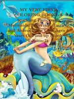 MY VERY FIRST COLORING BOOK! of Sparkling Princesses, Mermaids, Ballerinas, Fairies, and Animals: For Girls Ages 4 Years Old and up (Book Edition:2) 0359118968 Book Cover