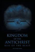 Kingdom of the Antichrist: Rise of the Beast 1626525846 Book Cover