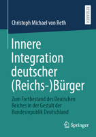 Innere Integration deutscher (Reichs-)Bürger: Zum Fortbestand des Deutschen Reiches in der Gestalt der Bundesrepublik Deutschland (German Edition) 3658493089 Book Cover
