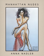 Manhattan Nudes: A collection of life drawings done in watercolor, pastel, pencil, ink and marker. 1792695012 Book Cover