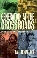 Generation at the Crossroads: Apathy and Action on the American Campus 0813521440 Book Cover