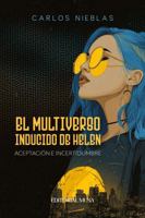 El multiverso inducido de Helen: Conciencia, inteligencia artificial y la decisión de vivir cuando el tiempo se agota (Spanish Edition) 1971710032 Book Cover