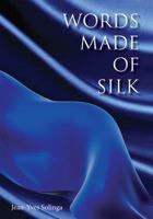Words Made of Silk 1935656090 Book Cover