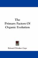 The Primary Factors of Organic Evolution 1432657933 Book Cover