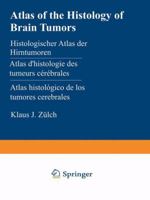 Atlas of the Histology of Brain Tumors / Histologischer Atlas Der Hirntumoren / Atlas D Histologie Des Tumeurs Cerebrales / Atlas Histologico de Los Tumores Cerebrales 3642952003 Book Cover