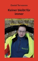 Keiner bleibt für immer: 60 reale Geschichten vom Sterben, mitten aus dem Leben 3756888363 Book Cover