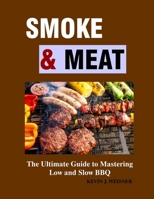 Smoke & Meat: The Ultimate Guide to Mastering Low and Slow BBQ B0FHKTGBFZ Book Cover