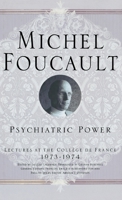 Psychiatric Power: Lectures at the Collège de France, 1973-1974 0312203314 Book Cover