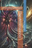 The Assimilation: A Universe Consumed (The Singularity) B0DS2GJN1J Book Cover