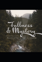 Fullness & Mystery: A Study of Paul's Letter to the Colossians B094T8ZVMD Book Cover