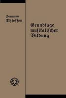 Grundlage Musikalischer Bildung in Melodischer, Harmonischer Und Rhythmischer Beziehung 3663006115 Book Cover