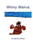 Whiny Walrus 1988215552 Book Cover