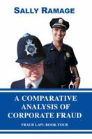 A Comparative Analysis of Corporate Fraud: Fraud Law: Book Four 0595401988 Book Cover