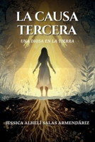LA CAUSA TERCERA UNA DIOSA EN LA TIERRA (Spanish Edition) B0G6Z1DKKQ Book Cover