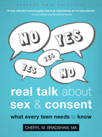 Real Talk About Sex and Consent: What Every Teen Needs to Know 1684034493 Book Cover