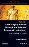 Foot Surgery Viewed Through the Prism of Comparative Anatomy: From Normal to Useful 1786306042 Book Cover