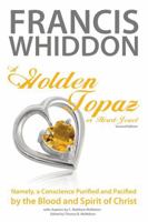 A Golden Topaz, or Heart-Jewel, Namely, a Conscience Purified and Pacified by the Blood and Spirit of Christ 1938721772 Book Cover