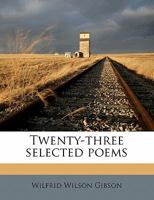 Twenty-Three Selected Poems (Classic Reprint) 135525146X Book Cover