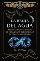 La Bruja del Agua: Enseñanzas de un libro de sombras para desarrollar tu práctica personal (Spanish Edition) B0GH889RM9 Book Cover