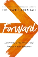 ▶️ Forward ➡️ Discovering God's Presence and Purpose in Your Tomorrow > TBN Special Edition ▶️ by Dr. David Jeremiah 0785224041 Book Cover