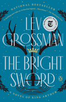 The Bright Sword: A Novel of King Arthur 0735224064 Book Cover