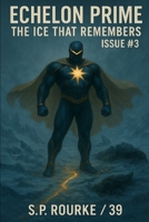 Echelon Prime - Issue #3: The Ice That Remembers B0FQCDZSW9 Book Cover