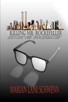 Killing Mr. Rockefeller 1466384093 Book Cover