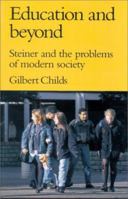 Education and Beyond: Steiner and the Problems of Modern Society 0863152198 Book Cover